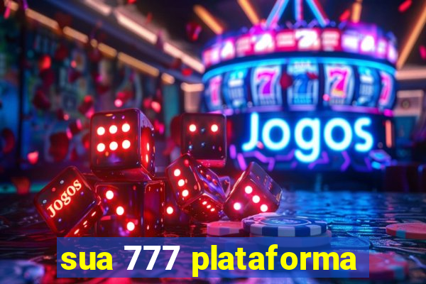 sua 777 plataforma